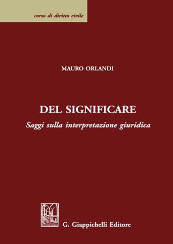 Del significare. Saggi sulla interpretazione giuridica - Mauro Orlandi - Libro Giappichelli 2020, Corso di diritto civile | Libraccio.it
