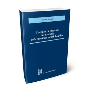 Conflitto di interessi ed esercizio della funzione amministrativa - Giovanni D'Angelo - Libro Giappichelli 2020 | Libraccio.it