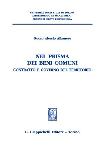 Nel prisma dei beni comuni. Contratto e governo del territorio - Rocco Alessio Albanese - Libro Giappichelli 2020, Univ.TO-Fac. economia-Dip. diritto-econ. | Libraccio.it