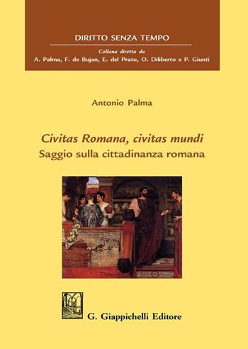 Civitas romana, civitas mundi. Saggio sulla cittadinanza romana - Antonio Palma - Libro Giappichelli 2020, Diritto senza tempo | Libraccio.it