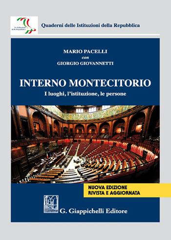 Interno Montecitorio. I luoghi, l'istituzione, le persone. Nuova ediz. - Mario Pacelli, Giorgio Giovannetti - Libro Giappichelli 2020, Quaderni delle Istituzioni della Repubblica | Libraccio.it