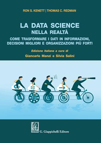 La data science nella realtà. Come trasformare i dati in informazioni, decisioni migliori e organizzazioni più forti - Ron S. Kenett, Thomas C. Redman - Libro Giappichelli 2021 | Libraccio.it