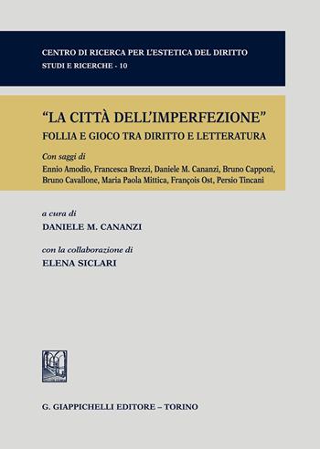 La città dell'imperfezione. Follia e gioco tra diritto e letteratura  - Libro Giappichelli 2020, Centro di ricerca per l'estetica del diritto. Studi e ricerche | Libraccio.it