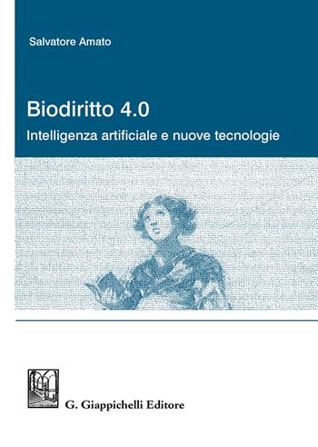 Biodiritto 4.0. Intelligenza artificiale e nuove tecnologie - Salvatore Amato - Libro Giappichelli 2020 | Libraccio.it