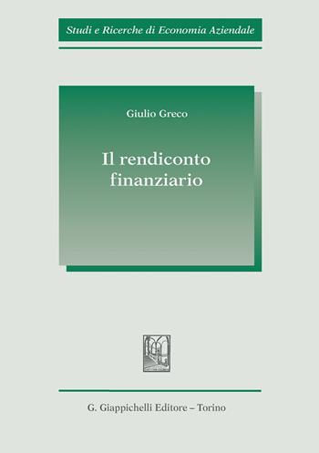 Il rendiconto finanziario - Giulio Greco - Libro Giappichelli 2020, Studi e ricerche di economia aziendale | Libraccio.it