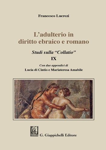 L'adulterio in diritto ebraico e romano. Studi sulla «Collatio» IX - Francesco Lucrezi - Libro Giappichelli 2020 | Libraccio.it