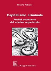 Capitalismo criminale. Analisi economica del crimine organizzato