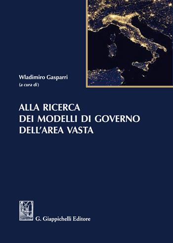 Alla ricerca dei modelli di governo dell'area vasta  - Libro Giappichelli 2021 | Libraccio.it