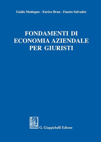 Fondamenti di economia aziendale per giuristi - Guido Modugno, Enrico Bran, Fausto Salvador - Libro Giappichelli 2021 | Libraccio.it