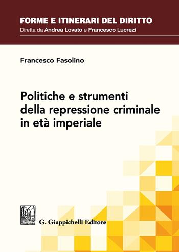 Politiche e strumenti della repressione criminale in età imperiale - Francesco Fasolino - Libro Giappichelli 2020, Forme e itinerari del diritto | Libraccio.it