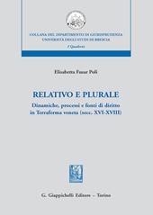 Relativo e plurale. Dinamiche, processi e fonti di diritto in Terraferma veneta (secc. XVI-XVIII)