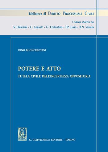 Potere e atto. Tutela civile dell'incertezza oppositoria - Dino Buoncristiani - Libro Giappichelli 2020, Biblioteca di diritto processuale civile | Libraccio.it