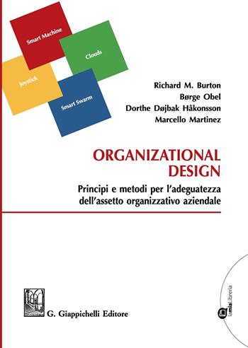 Organizational design. Principi e metodi per l'adeguatezza dell'assetto organizzativo aziendale - Richard M. Burton, Borge Obel, Dorthe Dojbak Hakonsson - Libro Giappichelli 2020 | Libraccio.it