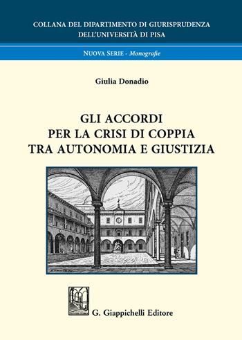 Gli accordi per la crisi di coppia tra autonomia e giustizia - Giulia Donadio - Libro Giappichelli 2020, Università di Pisa-Dipartimento di giurisprudenza. Nuova serie | Libraccio.it
