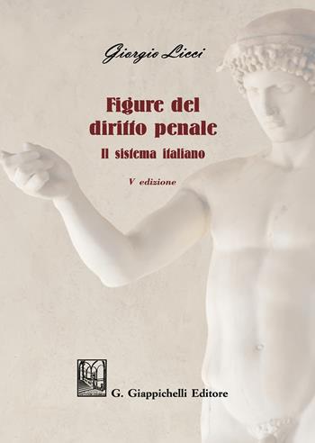 Figure del diritto penale. Il sistema italiano - Giorgio Licci - Libro Giappichelli 2021 | Libraccio.it