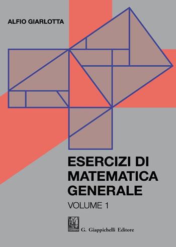 Esercizi di matematica generale. Vol. 1 - Alfio Giarlotta - Libro Giappichelli 2020 | Libraccio.it