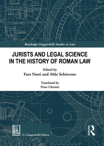Jurists and Legal Science in the History of Roman Law - Aldo Schiavone - Libro Giappichelli 2021, Routledge. Giappichelli studies in law | Libraccio.it