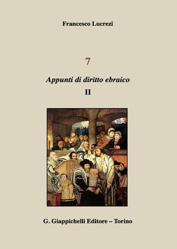 7. Appunti di diritto ebraico. Vol. 2 - Francesco Lucrezi - Libro Giappichelli 2020 | Libraccio.it