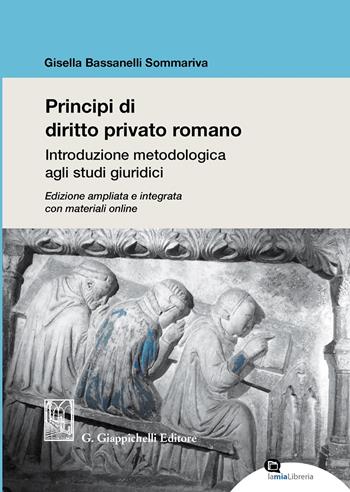 Principi di diritto privato romano. Introduzione metodologica agli studi giuridici. Ediz. ampliata. Con aggiornamenti online - Gisella Bassanelli Sommariva - Libro Giappichelli 2020 | Libraccio.it