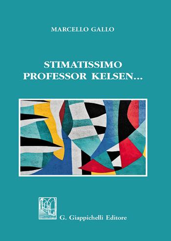 Stimatissimo professor Kelsen... - Ignazio Marcello Gallo - Libro Giappichelli 2020 | Libraccio.it