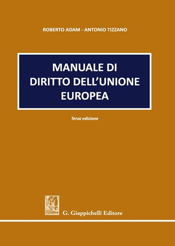 Manuale di diritto dell'Unione europea - Roberto Adam, Antonio Tizzano - Libro Giappichelli 2020 | Libraccio.it