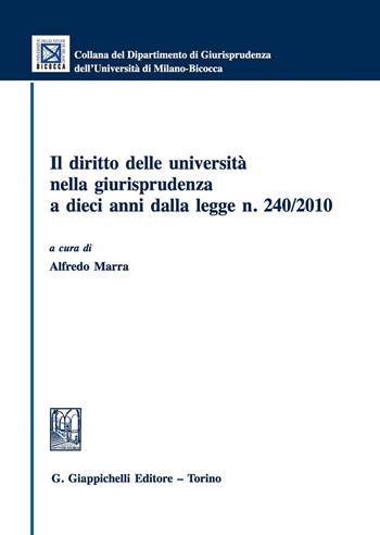 Il diritto delle università nella giurisprudenza a dieci anni dalla legge n. 240/2010  - Libro Giappichelli 2020, Collana del Dipartimento Giurisprudenza dell'Università di Milano-Bicocca | Libraccio.it