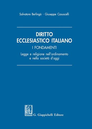 Diritto ecclesiastico italiano. I fondamenti. Legge e religione nell'ordinamento e nella società d'oggi - Salvatore Berlingò, Giuseppe Casuscelli - Libro Giappichelli 2020 | Libraccio.it