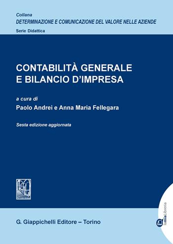 Contabilità generale e bilancio d'impresa - Anna Maria Fellegara - Libro Giappichelli 2020, Determinazione e comunicazione del valore nelle aziende | Libraccio.it