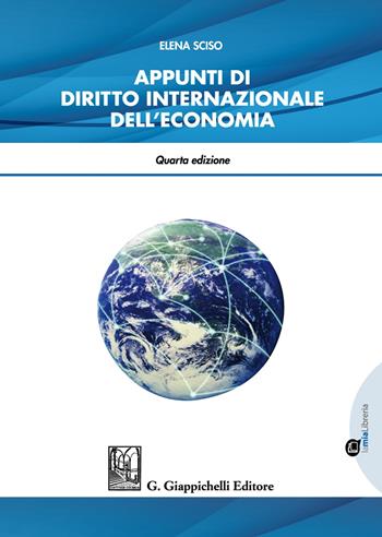 Appunti di diritto internazionale dell'economia - Sciso Elena - Libro Giappichelli 2021 | Libraccio.it