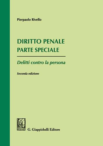 Diritto penale. Parte speciale. Delitti contro la persona - Pierpaolo Rivello, Gaetano Bonifacio - Libro Giappichelli 2020 | Libraccio.it