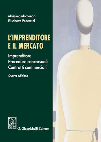 L' imprenditore e il mercato. Imprenditore, procedure concorsuali, contratti commerciali - Massimo Montanari, Elisabetta Pederzini - Libro Giappichelli 2020 | Libraccio.it