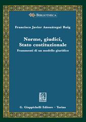 Norme, giudici, Stato costituzionale. Frammenti di un modello giuridico