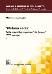 «Nefaria secta». Sulla normativa imperiale «de Iudaeis» (IV-VI secolo). Vol. 2