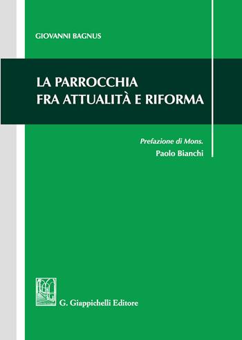 La parrocchia fra attualità e riforma - Giovanni Bagnus - Libro Giappichelli 2020 | Libraccio.it