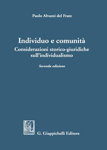 Individuo e comunità. Considerazioni storico-giuridiche sull'individualismo - Paolo Alvazzi Del Frate - Libro Giappichelli 2020 | Libraccio.it