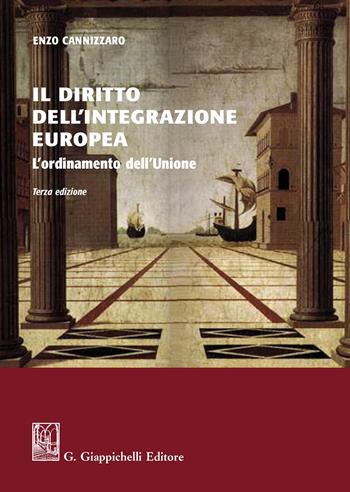 Il diritto dell'integrazione europea. L'ordinamento dell'Unione - Enzo Cannizzaro - Libro Giappichelli 2020 | Libraccio.it
