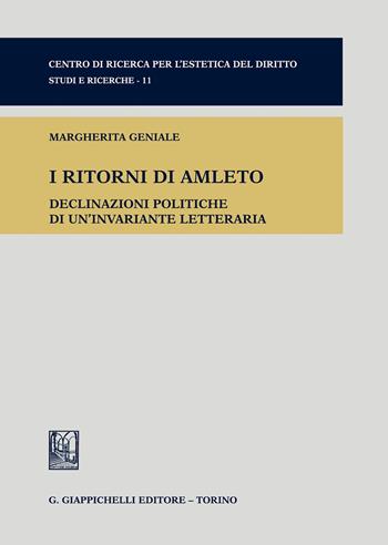 I ritorni di Amleto. Declinazioni politiche di una invariante letteraria - Margherita Geniale - Libro Giappichelli 2020, Centro di ricerca per l'estetica del diritto. Studi e ricerche | Libraccio.it