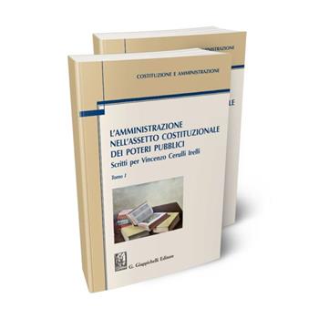 L'amministrazione nell'assetto costituzionale dei poteri pubblici. Scritti per Vincenzo Cerulli Irelli. Vol. 1-2  - Libro Giappichelli 2021, Costituzione e amministrazione | Libraccio.it