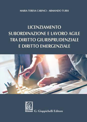 Licenziamento, subordinazione e lavoro agile tra diritto giurisprudenziale e diritto emergenziale - Maria Teresa Carinci, Armando Tursi - Libro Giappichelli 2020 | Libraccio.it