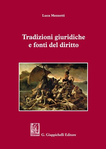 Tradizioni giuridiche e fonti del diritto - Luca Mezzetti - Libro Giappichelli 2020 | Libraccio.it