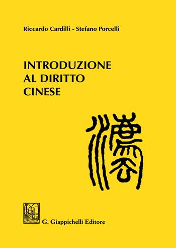 Introduzione al diritto cinese - Riccardo Cardilli, Stefano Porcelli - Libro Giappichelli 2020 | Libraccio.it