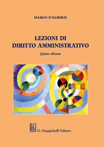 Lezioni di diritto amministrativo - Marco D'Alberti - Libro Giappichelli 2020 | Libraccio.it