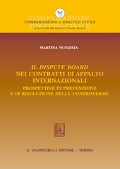 Il dispute board nei contratti di appalto internazionali. Prospettive di prevenzione e di risoluzione delle controversie