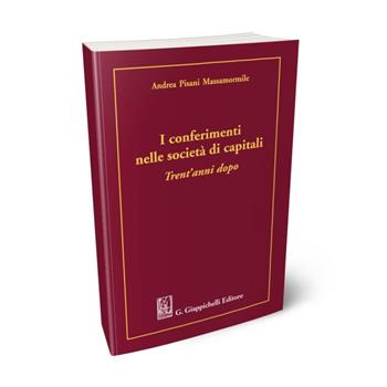 I conferimenti nelle società di capitali. Trent'anni dopo - Andrea Pisani Massamormile - Libro Giappichelli 2021 | Libraccio.it
