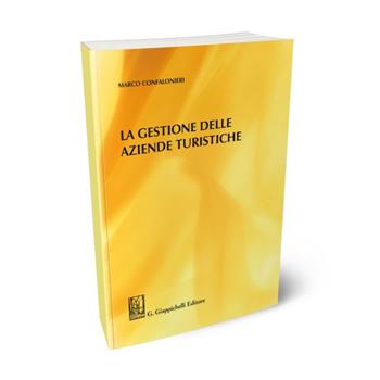 La gestione delle aziende turistiche - Marco Confalonieri - Libro Giappichelli 2021 | Libraccio.it