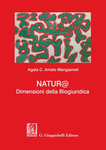 Natur@. Dimensioni della biogiuridica - Agata C. Amato Mangiameli - Libro Giappichelli 2021 | Libraccio.it