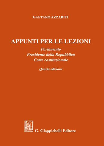 Appunti per le lezioni. Parlamento. Presidente della Repubblica. Corte costituzionale - Gaetano Azzariti - Libro Giappichelli 2021 | Libraccio.it