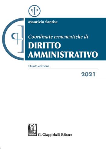 Coordinate ermeneutiche di diritto amministrativo - Maurizio Santise - Libro Giappichelli 2021 | Libraccio.it