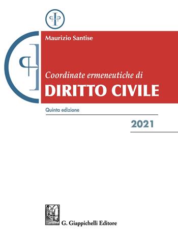 Coordinate ermeneutiche di diritto civile 2021 - Maurizio Santise - Libro Giappichelli 2021 | Libraccio.it