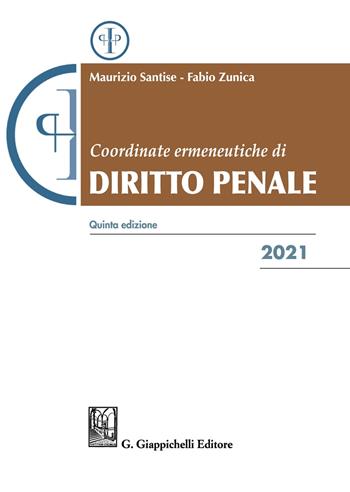 Coordinate ermeneutiche di diritto penale 2021 - Maurizio Santise, Fabio Zunica - Libro Giappichelli 2021 | Libraccio.it